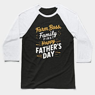 Farm Boss Family First Happy Father's Day  | Dad Lover gifts Baseball T-Shirt